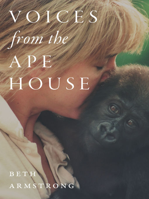 Title details for Voices from the Ape House by Beth Armstrong - Wait list